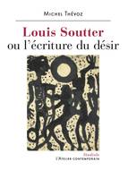 Louis Soutter ou L'écriture du désir, Ou l'écriture du désir