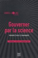 Gouverner par la science / perspectives comparées, perspectives comparées