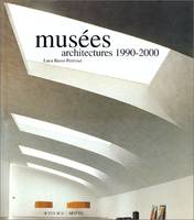 Musées : Architectures, 1990 - 2000, architectures 1990-2000