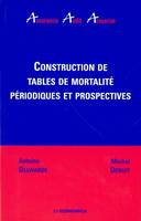 CONSTRUCTION DE TABLES DE MORTALITE PERIODIQUES ET PROSPECTIVES