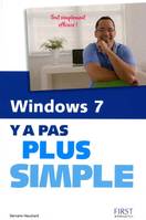 Windows 7 Y a pas plus simple !