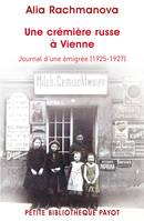 Un crémière russe à Vienne. Journal d'une émigrée 1925 - 1927, journal d'une émigrée, 1925-1927