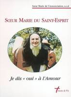 Soeur Marie du Saint-Esprit, Je dis oui à l'amour