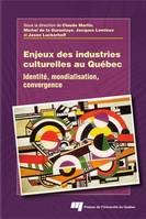 Enjeux des industries culturelles au Québec, Identité, mondialisation, convergence