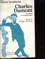 Charles Dumont : Un radical de la Belle époque, un radical de la Belle époque