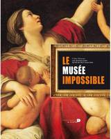 Le Musée impossible, La collection des oeuvres d'art qu'on ne peut plus voir