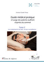 Guide médical pratique à l'usage des patients souffrant d'apnées du sommeil (t. 2), Les traitements du SAS et leur surveillance