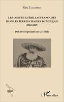 Les Contre-Guérillas françaises dans les Terres Chaudes du Mexique (1862-1867), Des forces spéciales au XIXe siècle