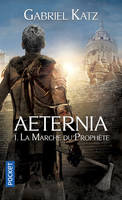 1, Aeternia - tome 1 La Marche du Prophète