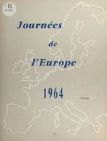 La jeunesse européenne est-elle prête à servir l'Europe ?, Les journées de l'Europe 1964, Paris 20-21-22 mai