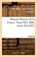Histoire littéraire de la France. Tome XVI, XIIIe siècle