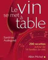 Le vin se met à table, 200 recettes autour de 14 familles de vins