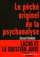 Le Péché originel de la psychanalyse - Lacan et la question juive