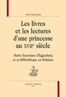 Les livres et les lectures d'une princesse au XVIIe siècle, Marie ernestine d'eggenberg et sa bibliothèque en bohême