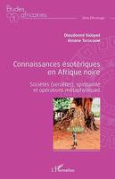 Connaissances ésotériques en Afrique noire, Sociétés (secrètes), spiritualité et opérations métaphysiques