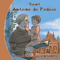 Saint Antoine de Padoue raconté aux enfants