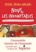 Nous les indomptables - tome 1, Comment les humains ont conquis le monde