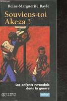 Souviens-toi Akeza ! Les enfants rwandais dans la guerre - Collection J'accuse ... !, les enfants rwandais dans la guerre