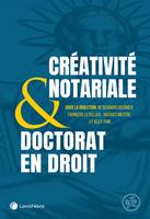 La créativité notariale & le doctorat en droit, & le doctorat en droit