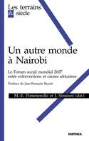 Un autre monde à Nairobi - le Forum social mondial 2007, entre extraversions et causes africaines, le Forum social mondial 2007, entre extraversions et causes africaines