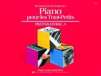 Piano Pour Les Tout-Petits - Preparatoire A, Méthode De Piano Bastien