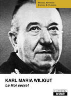 Karl Maria Wiligut, Le roi secret