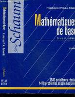 Mathematiques de base - Cours et problemes - 2e edition - Serie Schaum - 1583 problemes resolus, 1470 problemes supplement, cours et problèmes