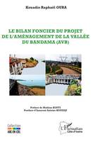 Le bilan foncier du projet de l’Aménagement de la Vallée du Bandama (AVB)