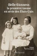 Belle Gunness - la première tueuse en série des États-Unis, la première tueuse en série des États-Unis