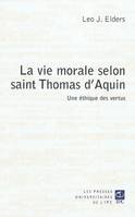 vie morale selon saint thomas d'aquin, une éthique des vertus