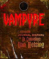 Vampyre, L'effroyable journal retrouvé du Dr Cornelius Van Helsing et de son fidèle compagnon Gustav de Wolff