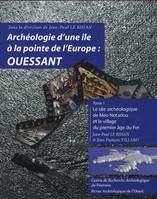 Archéologie d'une île à la pointe de l'Europe., 1, Archéologie d'une île à la pointe de l'Europe : Ouessant, t. I, Le site archéologique de Mez-Notariou et le village du premier âge du Fer