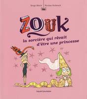 Zouk, 5, La sorcière qui rêvait d'être une princesse