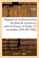 Rapport sur la dénonciation du traité de commerce entre la France et l'Italie : 12 novembre 1886