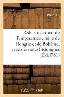 Ode sur la mort de l'impératrice , reine de Hongrie et de Bohême, avec des notes historiques