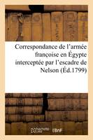 Correspondance de l'armée franc oise en Égypte interceptée par l'escadre de Nelson