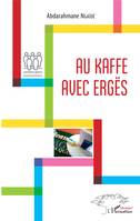 Au kaffe avec Ergës