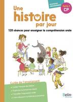 Une histoire par jour, 120 séances pour enseigner la compréhension