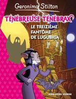 Ténébreuse Ténébrax, 1, Le Treizième fantôme de Lugubria