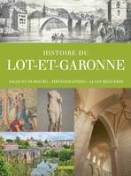 Histoire du Lot-et-Garonne - un territoire et ses habitants de la Préhistoire au début du XXIe siècle