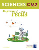 Mes premiers récits Sciences CM2