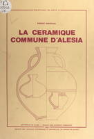 La céramique commune d'Alésia : collections des musées d'Alise-Sainte-Reine