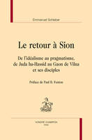 Le retour à Sion, De l'idéalisme au pragmatisme, de juda ha-hassid au gaon de vilna et ses disciples