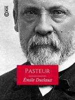 Pasteur, Histoire d'un esprit