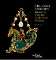 A Rothschild Renaissance - The Waddesdon Bequest /anglais