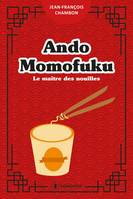 Ando Momofuku, Le maître des nouilles