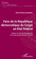 Faire de la République démocratique du Congo un état fédéral, Urgence et rêve de fédéralisation de ce pays géant d'afrique centrale