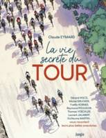 La vie secrète du Tour, Laurent bezault, éric boyer, jacques cortéggiani... vous racontents leurs plus belles anecdotes