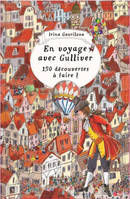 En voyage avec Gulliver, 150 découvertes à faire !