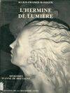 L'Hermine de lumière: Mémoires d'Anne de Bretagne, mémoires d'Anne de Bretagne